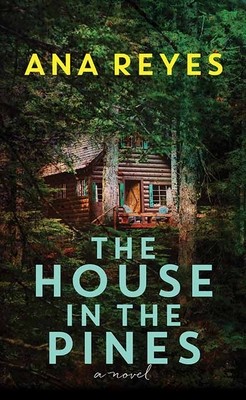 Ana Reyes: The House in the Pines (Hardcover, 2023, Center Point Pub)