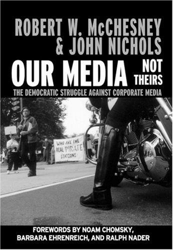 John Nichols, Robert Waterman McChesney: Our Media, Not Theirs (Paperback, 2002, Seven Stories Press)