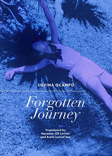 Silvina Ocampo, Suzanne Jill Levine, Katie Lateef-Jan, Carmen Boullosa: Forgotten Journey (Paperback, 2019, City Lights Publishers)