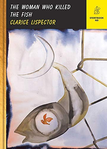 Benjamin Moser, Clarice Lispector: The Woman Who Killed the Fish (Hardcover, 2021, New Directions Publishing Corporation, New Directions)