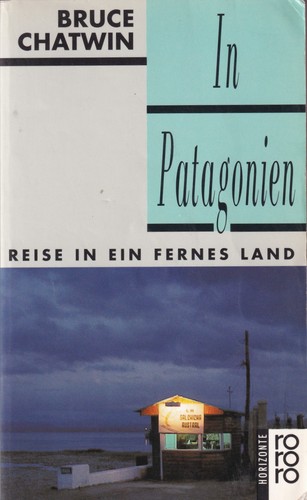 Bruce Chatwin: In Patagonien (German language, 1993, Rowohlt)