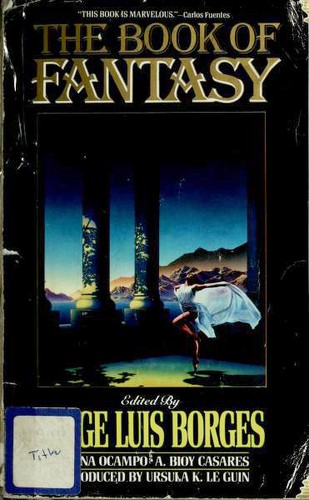 Franz Kafka, Leo Tolstoy, Lewis Carroll, Oscar Wilde, Edgar Allan Poe, Nathaniel Hawthorne, Mary Shelley, Rudyard Kipling, Ray Bradbury, G. K. Chesterton, Alexandra David-Néel, J. G. Ballard, Guy de Maupassant, Jorge Luis Borges, Voltaire, Ambrose Bierce, James Joyce, Richard Francis Burton, Arthur Machen, Olaf Stapledon, B. Traven, Adolfo Bioy Casares, Evelyn Waugh, Julio Cortázar, Ryūnosuke Akutagawa, James George Frazer, William Butler Yeats, Leonid Andreyev, Thomas Carlyle, Sir Max Beerbohm, Jean Cocteau, Silvina Ocampo, Thomas Bailey Aldrich, John Aubrey, Ah'med Ech Chiruani, Léon Bloy, Delia Ingenieros, Bringsværd, Tor Åge., Martin Buber, Arturo Cancela, Pilar de Lusarreta, Chuang-tzǔ, Santiago Dabove, Lord Edward Dunsay, Macedonio Fernández, Elena Garro, Herbert Allen Giles, I. A. Ireland, W. W. Jacobs, Don Juan Manuel, Leopoldo Lugones, Walter De La Mere, Edwin Morgan, H. A. Murena, Niu Chiao, Papini, Giovanni, Carlos Peralta, Barry Perowne, Petronius, Manuel Peyrou, Pu Sung-Ling, François Rabelais, H.H. Munro, May Sinclair, W.W. Skeat, Emanuel Swedenborg, Tsao Hsueh-Chin., Auguste comte de Villiers de L'Isle-Adam, Edward Lucas White, Juan Rudolfo Wilcock, Richard Wilhelm, G. Willoughby-Meade, Wu, Cheng'en, Jose Zorilla: The Book of Fantasy (Paperback, 1990, Carroll & Graf)