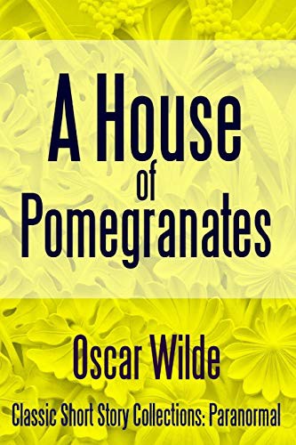 A House of Pomegranates (Paperback, 2017, lulu.com, Lulu.com)
