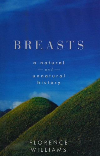 Florence Williams: Breasts (Hardcover, 2012, W.W. Norton & Co.)