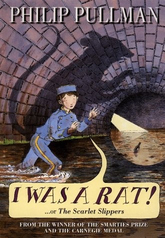 Philip Pullman: I was a rat!... or, The scarlet slippers (1999, Doubleday)