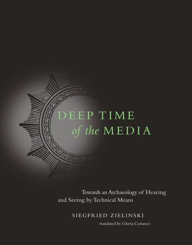 Deep time of the media (2005, MIT Press)