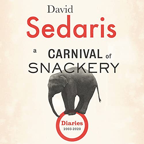 David Sedaris, Tracey Ullman: A Carnival of Snackery (AudiobookFormat, 2021, Little, Brown & Company)