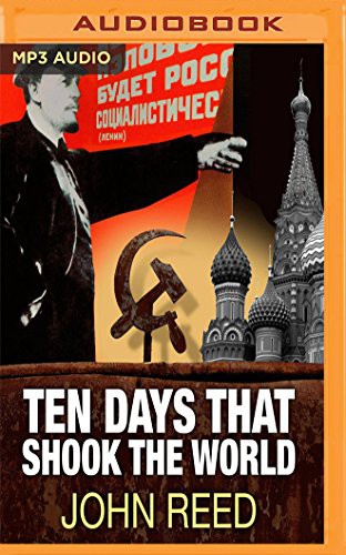 George Backman, John Reed: Ten Days That Shook the World (AudiobookFormat, 2017, Audible Studios on Brilliance Audio, Audible Studios on Brilliance)