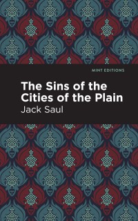 Mint Editions, Jack Saul: Sins of the Cities of the Plain (2021, West Margin Press)