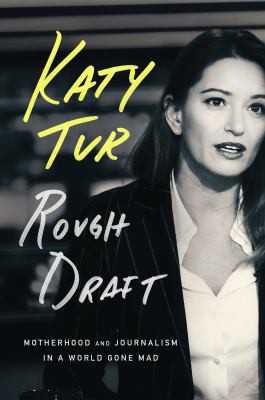 Katy Tur: Rough Draft (2022, Atria Books)