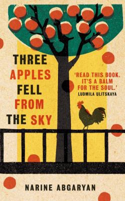 Narine Abgaryan, Lisa C. Hayden: Three Apples Fell from the Sky (2021, Oneworld Publications)