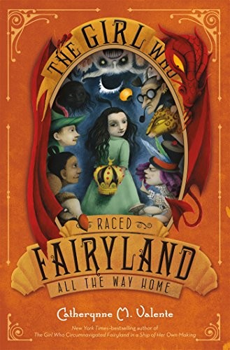 The Girl Who Raced Fairyland All the Way Home (Paperback, 2017, Square Fish)