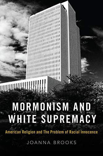 Mormonism and White Supremacy (EBook, 2020, Oxford University Press)