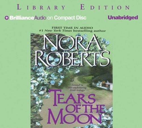 Nora Roberts: Tears of the Moon (Irish Jewels Trilogy) (AudiobookFormat, 2005, Brilliance Audio on CD Unabridged Lib Ed)