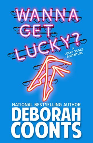 Deborah Coonts: Wanna Get Lucky? (Paperback, 2015, Chestnut Street Press, Deborah B. Coonts)