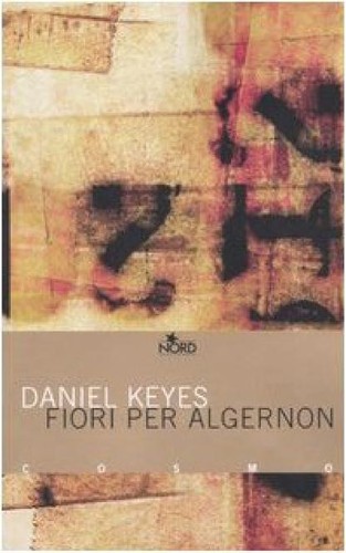 Daniel Keyes, Daniel Keyes, Daniel Keyes: Fiori per Algernon (Italian language, 1968, Nord)