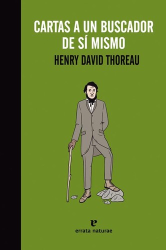 Henry David Thoreau: Cartas a un buscador de sí mismo (2013, Errata Naturae)