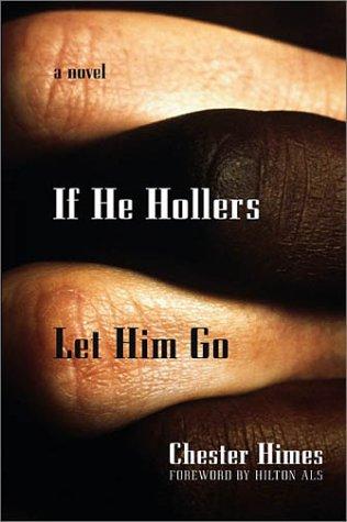 Chester Himes: If he hollers let him go (2002, Thunder's Mouth Press, Distributed by Publishers Group West)