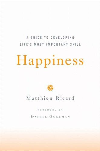 Matthieu Ricard: Happiness (2006, Little, Brown)