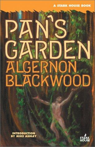 Algernon Blackwood: Pan's Garden (Paperback, 2003, Stark House Press)