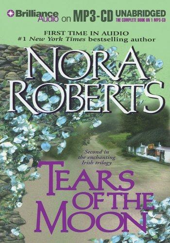 Nora Roberts: Tears of the Moon (Irish Jewels Trilogy) (AudiobookFormat, 2005, Brilliance Audio on MP3-CD)