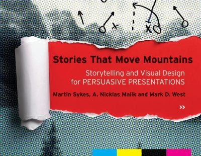 Mark D. West: Stories That Move Mountains Storytelling And Visual Design For Persuasive Presentations (2012, John Wiley & Sons)