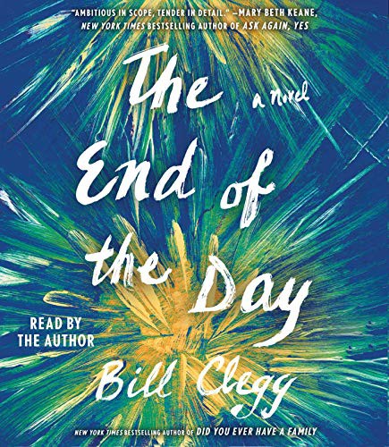 Bill Clegg: The End of the Day (AudiobookFormat, 2020, Simon & Schuster Audio)