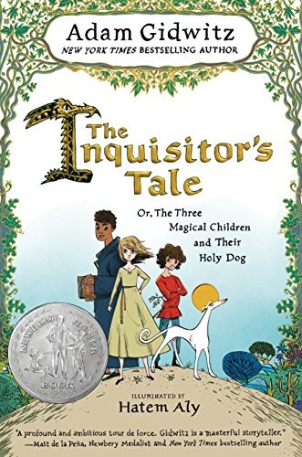 Adam Gidwitz: The Inquisitor's Tale: Or, The Three Magical Children and Their Holy Dog (2018, Puffin Books)