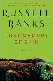 Russell Banks: The Lost Memory of Skin (2011, Ecco)