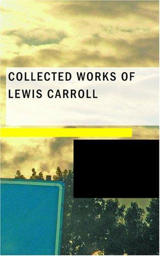 Lewis Carroll: Collected Works of Lewis Carroll (Paperback, 2007, BiblioBazaar)