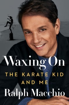 Ralph Macchio: Waxing On (2022, Penguin Publishing Group)