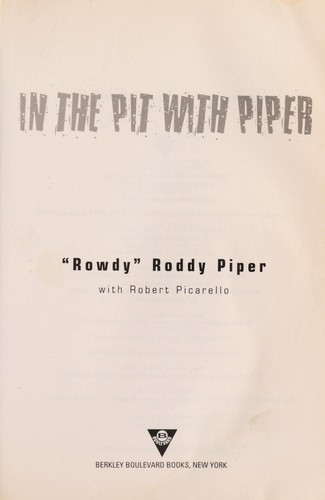 Roddy Piper, Robert Picarello: In the pit with Piper (2002, Berkley Boulevard Books)