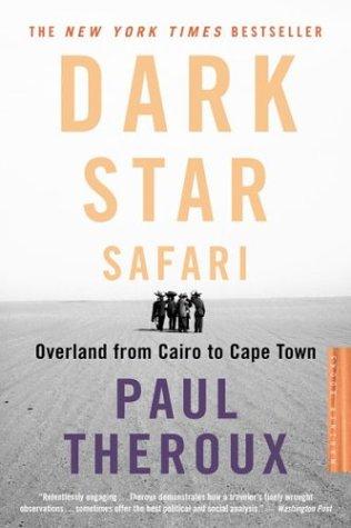Paul Theroux: Dark star safari (2004, Houghton Mifflin)