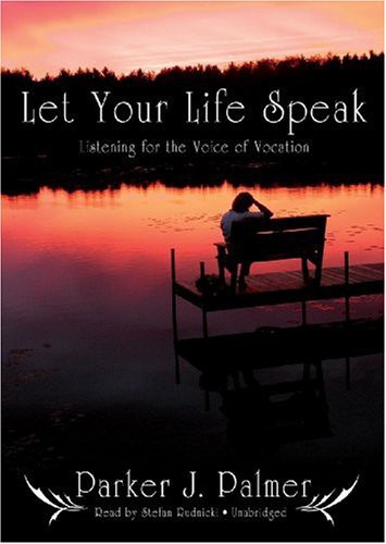 Let Your Life Speak (AudiobookFormat, 2009, Blackstone Audiobooks, Blackstone Audio, Inc.)