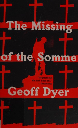 Geoff Dyer: The missing of the Somme (2011, Vintage Books)