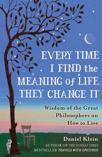 Daniel Klein: Every Time I Find the Meaning of Life, They Change It (Hardcover, 2015, Oneworld Publications)