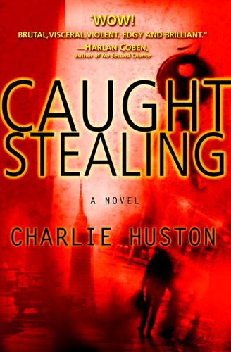 Charlie Huston: Caught Stealing (EBook, 2004, Random House Publishing Group)