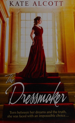 Kate Alcott: The dressmaker (2014, Thorpe)