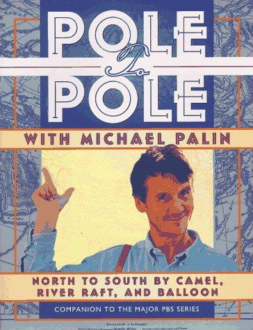 Michael Palin: Pole to pole with Michael Palin (1995, KQED Books, Distributed to the trade by Publishers Group West)