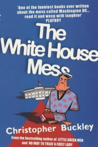 Christopher Buckley: The White House Mess (Paperback, 2004, Allison & Busby)