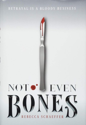 Rebecca Schaeffer: Not even bones (2018, Houghton Mifflin Harcourt)