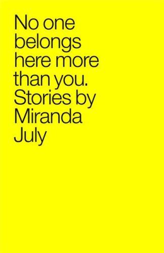 Miranda July: No One Belongs Here More Than You (Hardcover, 2007, Scribner)