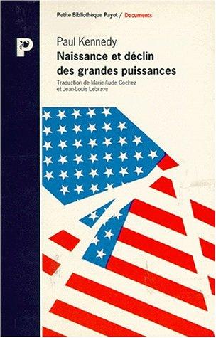 Paul M. Kennedy, Paul Kennedy: Naissance et déclin des grandes puissances (Paperback, French language, 1991, Éditions Payot)