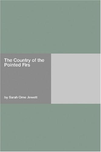 Sarah Orne Jewett: The Country of the Pointed Firs (Paperback, 2006, Hard Press)