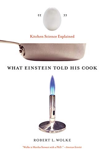 Robert L. Wolke: What Einstein Told His Cook (Paperback, 2008, Wolke, Robert L./ Parrish, Marlene (CON), W. W. Norton & Company)