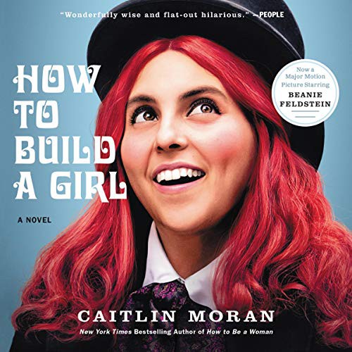 Caitlin Moran: How to Build a Girl (AudiobookFormat, 2014, Harpercollins, HarperCollins Publishers and Blackstone Audio)