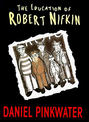 Daniel Manus Pinkwater: The education of Robert Nifkin (1998, Farrar, Straus, & Giroux)