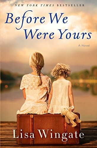 Lisa Wingate: Before We Were Yours: A Novel (2017, Ballantine Books)