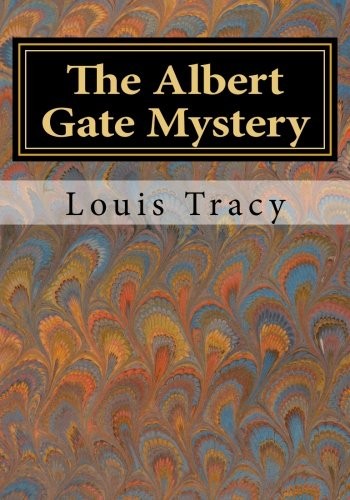 Louis Tracy: The Albert Gate Mystery (Paperback, CreateSpace Independent Publishing Platform)