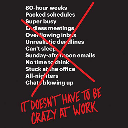 It Doesn't Have to Be Crazy at Work (AudiobookFormat, 2018, Harpercollins, HarperCollins)